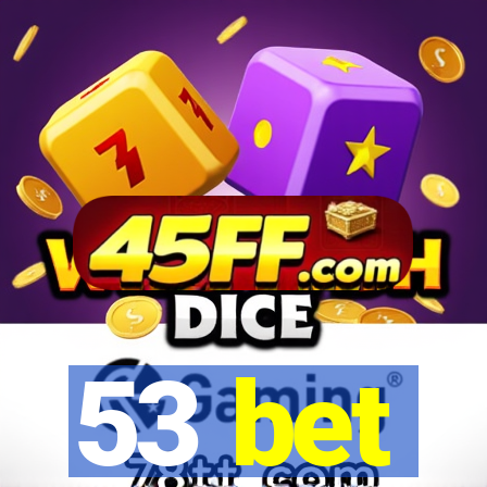 53 bet